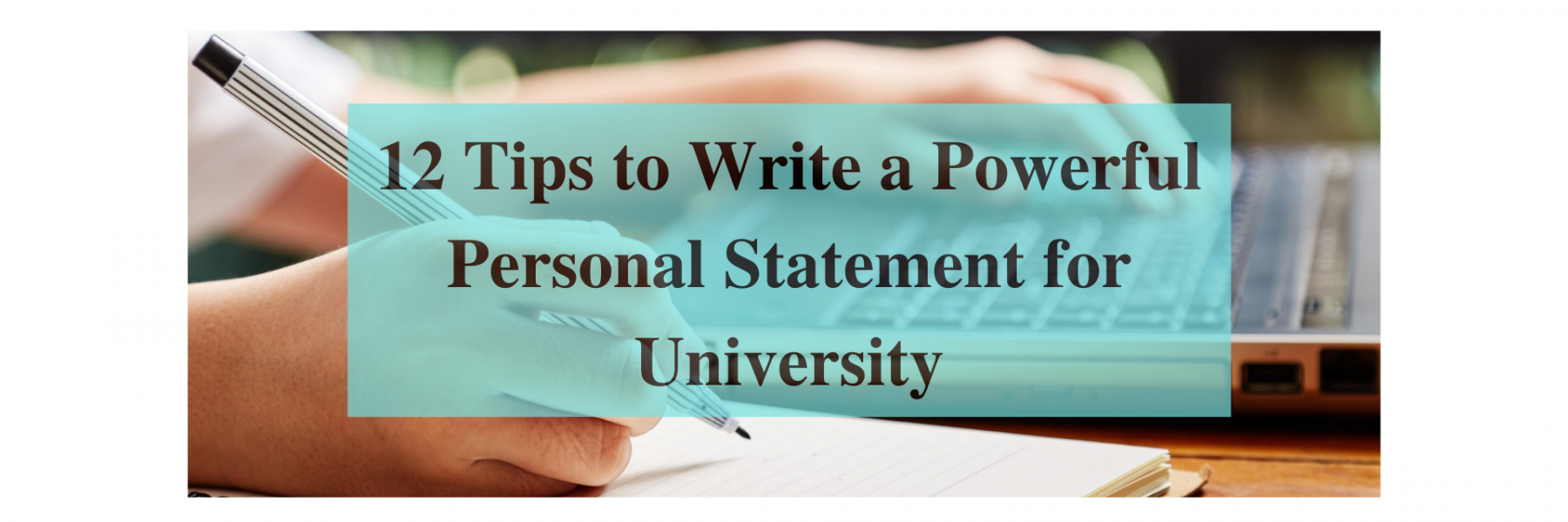 Tips to write a powerful personal statement for university