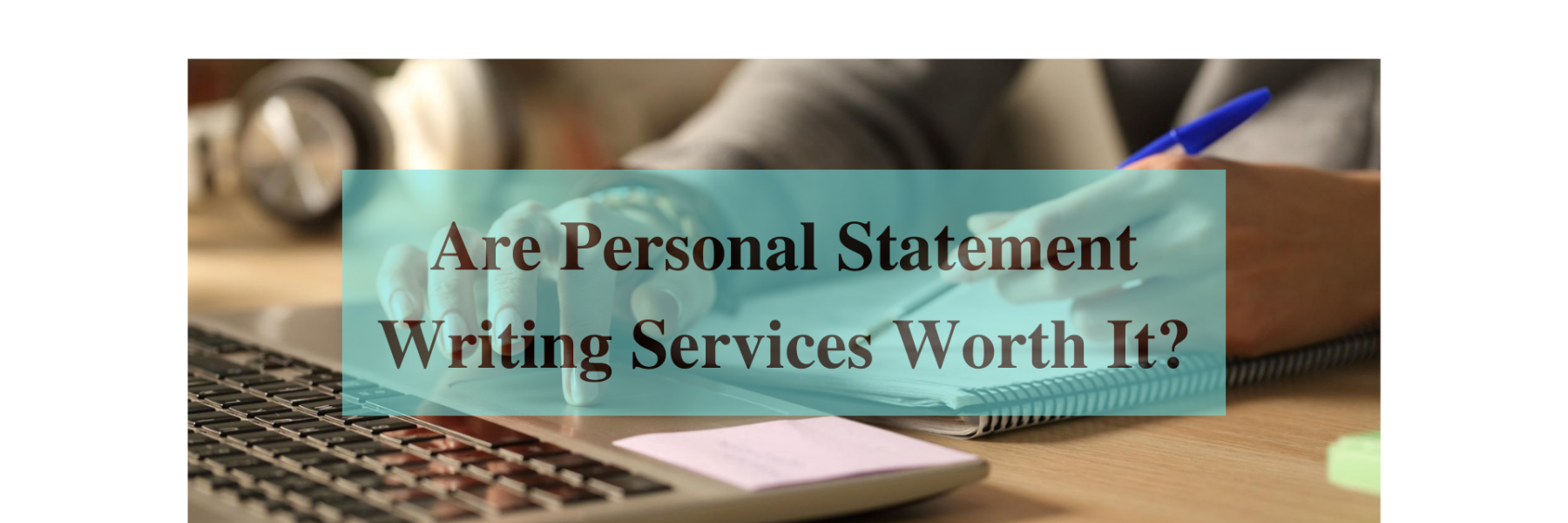 are personal statement writing services worth it?